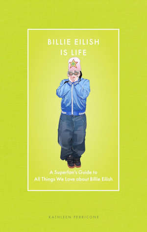 Kathleen Perricone Billie Eilish Is Life review