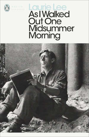 Laurie Lee As I Walked Out One Midsummer Morning