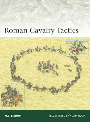 M.C. Bishop Roman Cavalry Tactics