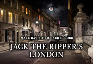 Mark Davis & Richard C. Cobb Jack the Ripper's London review