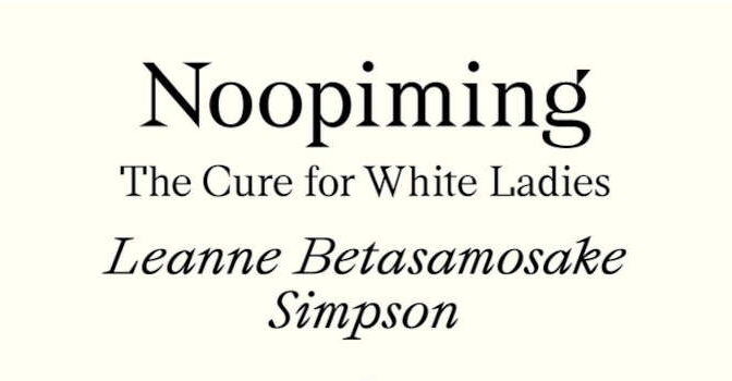 Noopiming Leanne Betasamosake Simpson Novel from the Mississauga Nishnaabeg writer