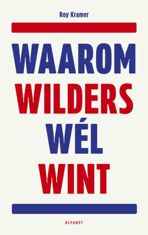 Roy Kramer Waarom Wilders wél wint