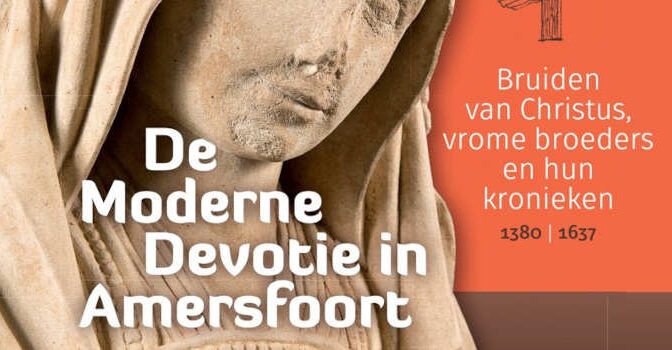De Moderne Devotie in Amersfoort boek van Ludo Jongen en Gerard Raven over de bruiden van Christus, vrome broeders en hun kronieken, 1380-1637