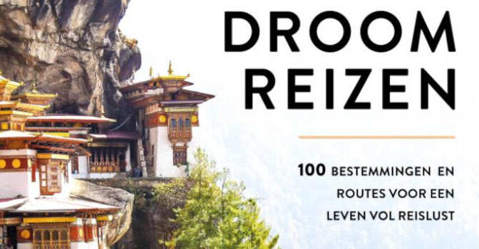 Droomreizen Lonely Planet reisboek met 100 bestemmingen en routes voor een leven vol reislust