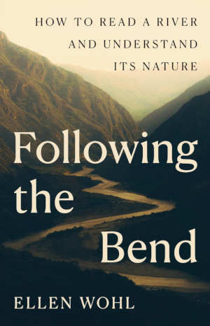 Ellen Wohl Following the Bend