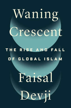 Faisal Devji Waning Crescent