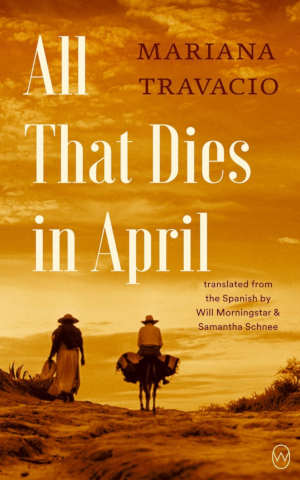 Mariana Travacio All That Dies in April