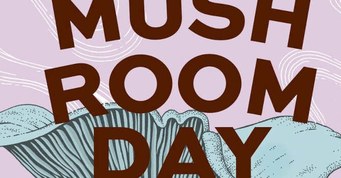 Alison Pouliot – Mushroom Day