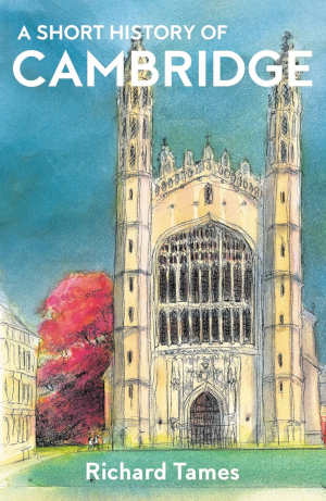 Richard Tames A Short History of Cambridge