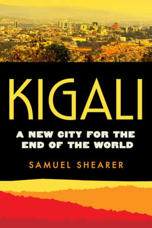 Samuel Shearer Kigali review