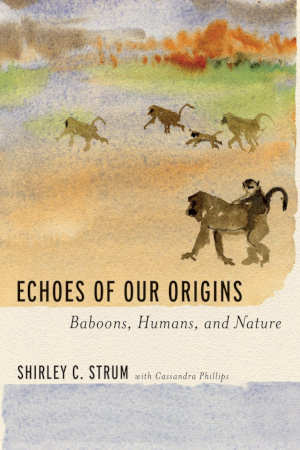 Shirley C. Strum Echoes of Our Origins