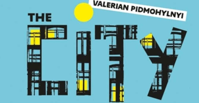 Valerian Pidmohylnyi – The City