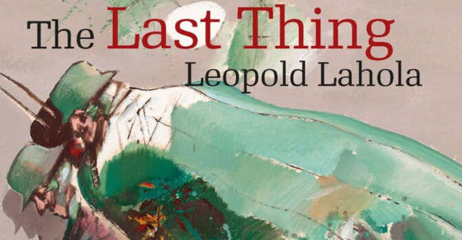 Leopold Lahola – The Last Thing