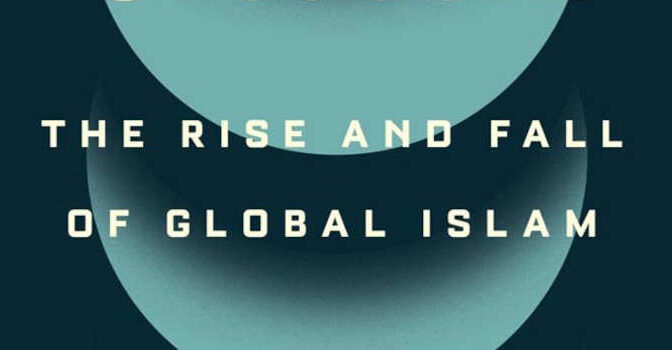 Waning Crescent Faisal Devji book about the Rise and Fall of Global Islam