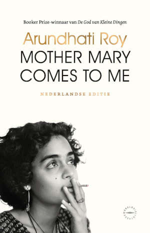 Arundhati Roy Mother Mary Comes To Me