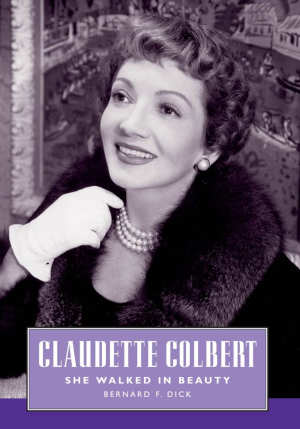 Bernard F. Dick Claudette Colbert