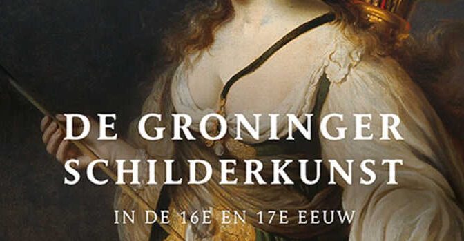 De Groninger schilderkunst in de 16e en 17e eeuw Jaap van Roekel boek