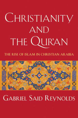 Gabriel Said Reynolds Christianity and the Qur'an