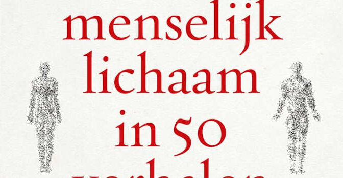 Het menselijk lichaam in 50 verhalen Henk van Straalen boek over wie wij zijn en hoe wij zo zijn geworden