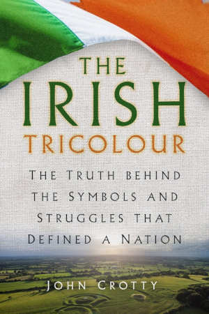 John Crotty The Irish Tricolour review