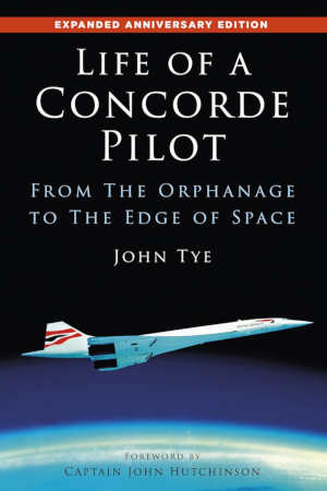 John Tye Life of a Concorde Pilot
