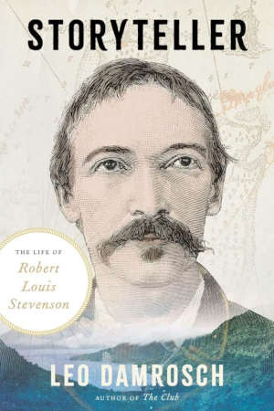 Leo Damrosch Storyteller The Life of Robert Louis Stevenson