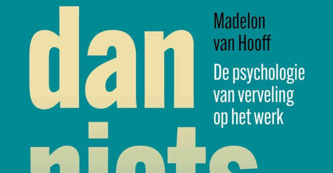 Meer dan nietsdoen Madelon van Hoof boek over de psychologie van verveling op het werk