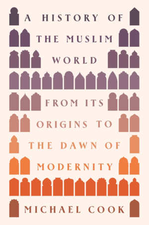Michael Cook A History of the Muslim World review