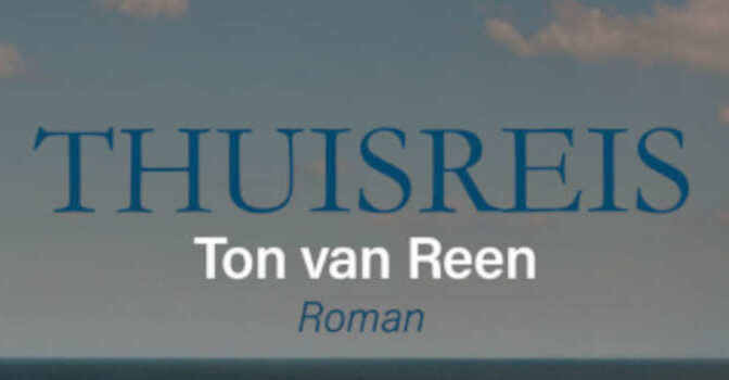 Thuisreis Ton van Reen roman