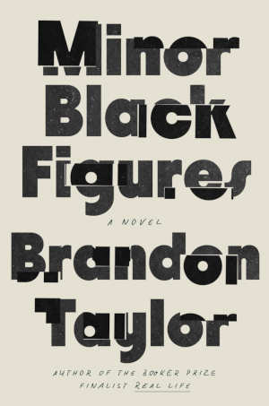 Brandon Taylor Minor Black Figures