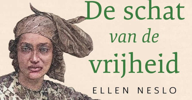 De schat van de vrijheid Ellen Neslo boek over koloniale geschiedenis van Suriname