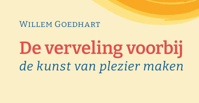 De verveling voorbij Willem Goedhart boek over de kunst van plezier maken