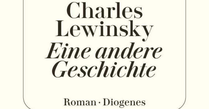 Eine andere Geschichte Charles Lewinsky Roman