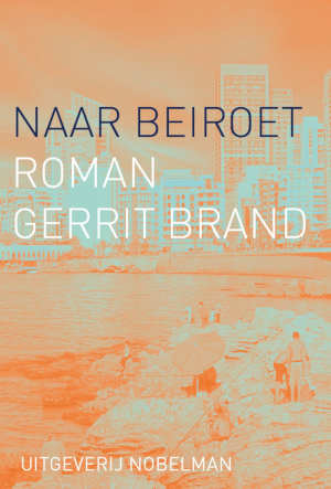 Gerrit Brand Naar Beiroet