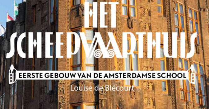 Het Scheepvaarthuis Louise de Blécourt boek over het eerste gebouw van de Amsterdamse School