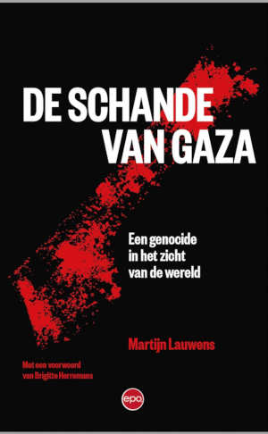 Martijn Lauwens De schande van Gaza