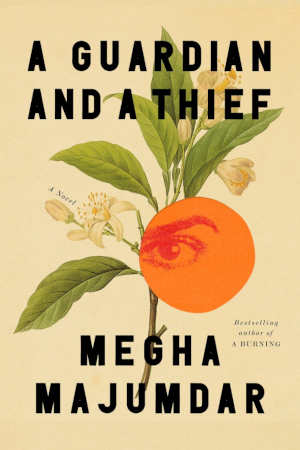 Megha Majumdar A Guardian and a Thief