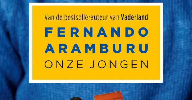 Onze jongen Fernando Aramburu roman van de Spaanse schrijver