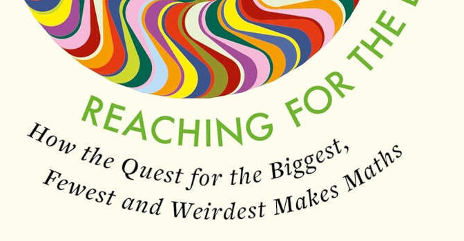 Reaching for the Extreme Ian Stewart Book about How the Quest for the Biggest, Fewest and Weirdest Makes Maths