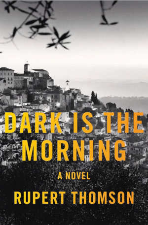 Rupert Thomson Dark Is the Morning review