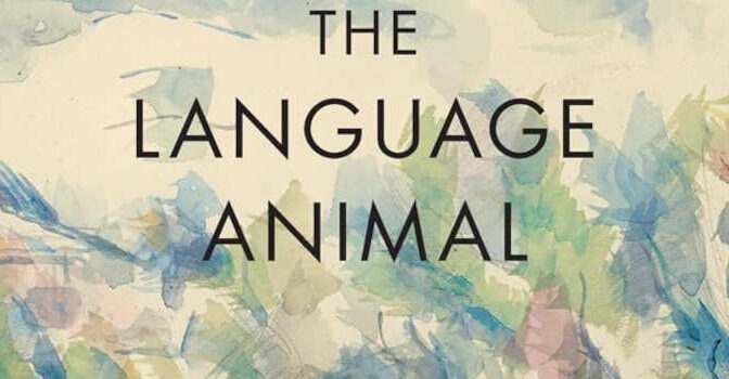 The Language Animal Charles Taylor book about The Full Shape of the Human Linguistic Capacity