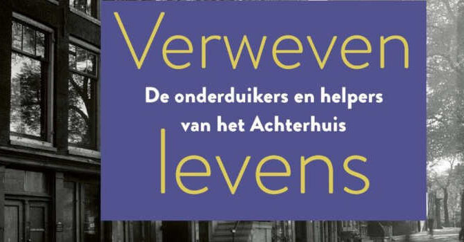 Verweven levens Gertjan Broek & Elias van der Plicht boek over de onderduikers en helpers van het Achterhuis