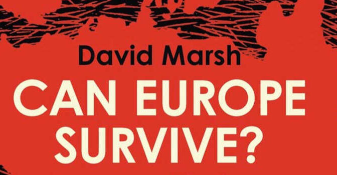 Can Europe Survive David Marsh book with the Story of a Continent in a Fractured World