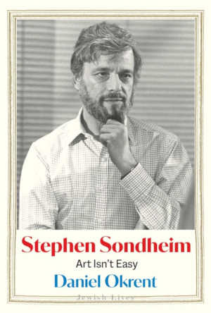 Daniel Okrent Stephen Sondheim biography review