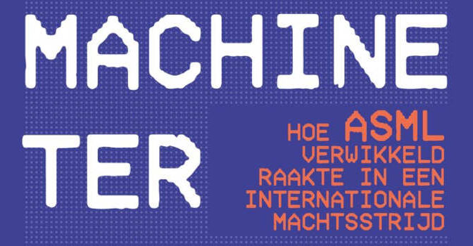 De belangrijkste machine ter wereld Diederik Baazil & Cagan Koc boek over ASML in een internationale machtsstrijd