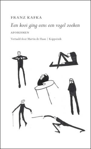 Franz Kafka Een kooi ging eens een vogel zoeken