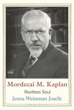 Jenna Weissman Joselit Mordecai M. Kaplan Biography review