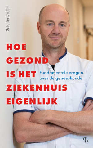 Schelto Kruijff Hoe gezond is het ziekenhuis eigenlijk