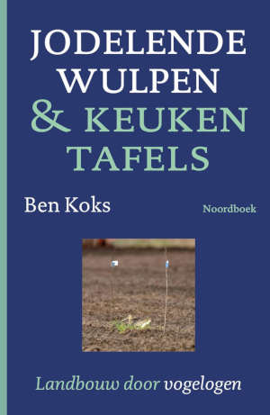 Ben Koks Jodelende wulpen & keukentafels
