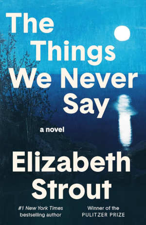 Elizabeth Strout The Things We Never Say review